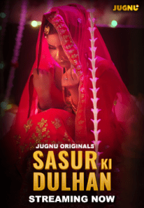 Sasur Ki Dulhan 2024 Jugnu S01 Part 1 Hindi Web Series