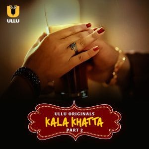 Kala Khatta Part 02 2024 Ullu Hindi Web Series HDRip 1080p