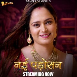 Nayi Padosan (2024) UNRATED Hindi Sahelii S01E01 Series HDRip | 720p