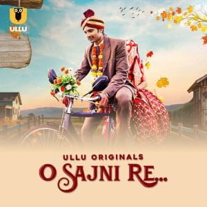 O Sajni Re Part 01 2024 Ullu Hindi Web Series HDRip 1080p