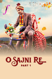 O Sajni Re Part 01 2024 Uncut Hindi Web Series HDRip 1080p