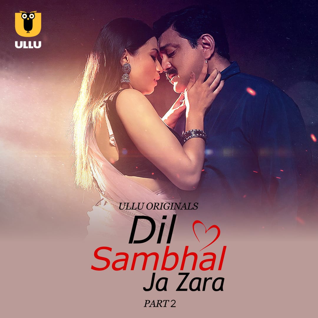 Dil Sambhal Ja Zara Part 02 2024 Ullu Hindi Web