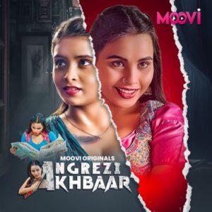 Angrezy Akhbar (2024) UNRATED Hindi S01 Part 3 Series HDRip | 1080p | 720p