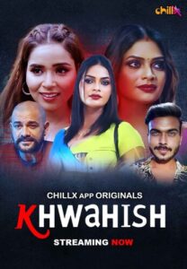 Khwahish 2024 ChillX S01 Ep1-3 Hindi Web Series 1080p