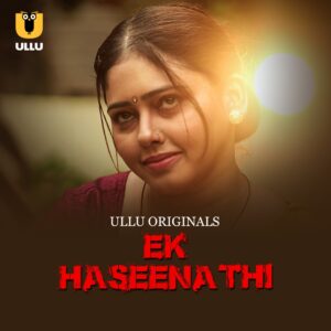 Ek Haseena Thi Part 01 2024 Ullu Web Series HDRip 1080p