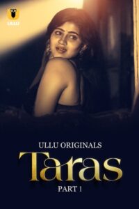 Taras Part 1 (2024) UNRATED Hindi S01 Hot Series HDRip | 1080p | 720p