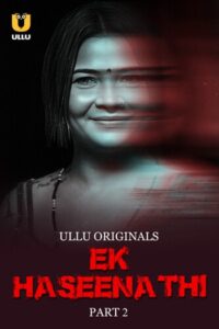 Ek Haseena Thi Part 2 (2024) Ullu Originals Hindi S01 Hot Series HDRip | 1080p | 720p