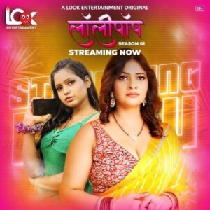 Lollipop (2024) LookEnt Originals Hindi S01E01T05 Hot Series HDRip | 1080p | 720p