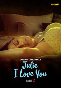 Julie I Love You (2024) Jugnu Originals Hindi S01E04T06 Hot Series HDRip | 1080p | 720p