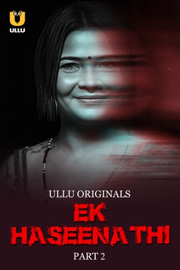 Ek Haseena Thi Part 2 2024 Ullu Originals Hindi S01