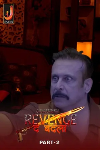 Revenge the Badla 2024 UNRATED Hindi Jalva S01 Part 2