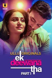 Ek Deewana Tha (2024) Originals Hindi S01 Part 1 Hot Short Film HDRip | 1080p | 720p